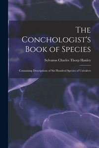 Produktbild: The Conchologist's Book of Species: Containing Descriptions of Six Hundred Species of Univalves