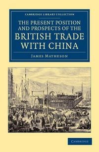 Produktbild: The Present Position and Prospects of the British Trade with China