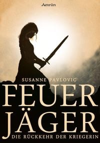 Produktbild: Die R&uuml;ckkehr der Kriegerin / Feuerj&auml;ger Bd.1