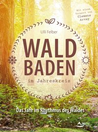 Bild vom Artikel Waldbaden im Jahreskreis vom Autor Ulli Felber