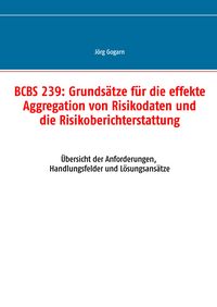 Produktbild: BCBS 239: Grunds&auml;tze f&uuml;r die effekte Aggregation von Risikodaten und die Risikoberichterstattung
