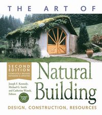 Produktbild: The Art of Natural Building-Second Edition-Completely Revised, Expanded and Updated