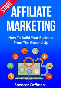 Produktbild: Start Affiliate Marketing: How to Build Your Business From the Ground Up