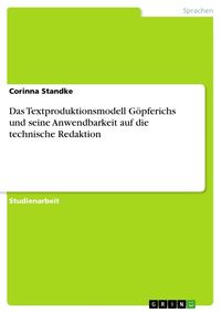 Produktbild: Das Textproduktionsmodell G&ouml;pferichs und seine Anwendbarkeit auf die technische Redaktion