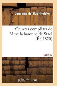 Produktbild: Oeuvres Compl&egrave;tes de Mme La Baronne de Sta&euml;l. Tome 17