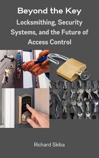 Produktbild: Beyond the Key: Locksmithing, Security Systems, and the Future of Access Control