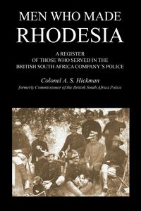 Produktbild: MEN WHO MADE RHODESIAA Register Of Those Who Served In The British South Africa Company's Police