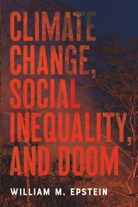 Produktbild: Climate Change, Social Inequality, and Doom