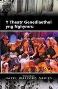 Produktbild: Davies, H: Y Theatr Genedlaethol yng Nghymru