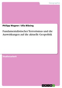 Produktbild: Fundamentalistischer Terrorismus und die Auswirkungen auf die aktuelle Geopolitik