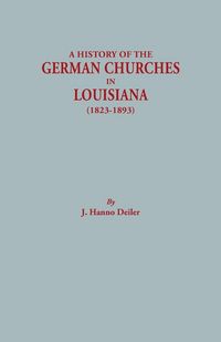 Produktbild: History of the German Churches in Louisiana (1823-1893). German-American Tricentennial, 1683-1983