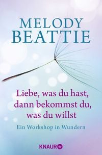 Produktbild: Liebe, was du hast, dann bekommst du, was du willst