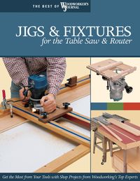 Produktbild: Jigs & Fixtures for the Table Saw & Router