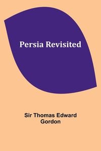 Bild vom Artikel Persia Revisited vom Autor Thomas Gordon