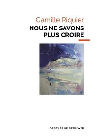Produktbild: Nous ne savons plus croire