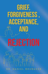 Produktbild: Grief, Forgiveness , Acceptance, and Rejection