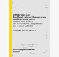 Produktbild: In Material denken: Das Modell zwischen Designprozess und Museumssammlung