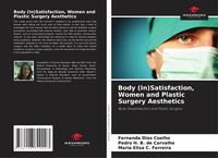 Produktbild: Body (In)Satisfaction, Women and Plastic Surgery Aesthetics
