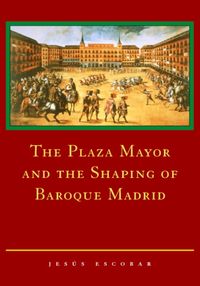 Produktbild: The Plaza Mayor and the Shaping of Baroque Madrid