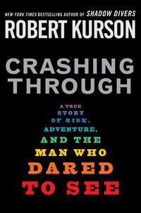 Produktbild: Crashing Through: A True Story of Risk, Adventure, and the Man Who Dared to See