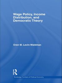 Produktbild: Wage Policy, Income Distribution, and Democratic Theory