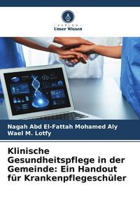 Produktbild: Klinische Gesundheitspflege in der Gemeinde: Ein Handout f&uuml;r Krankenpflegesch&uuml;ler