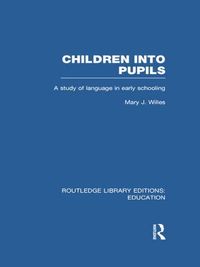 Willes, M: Children into Pupils