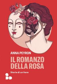 Produktbild: Il romanzo della rosa. Storie di un fiore