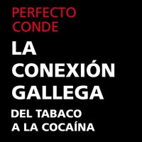 Produktbild: La conexi&oacute;n gallega. Del tabaco a la coca&iacute;na