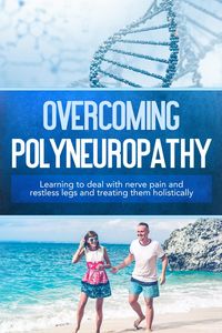 Produktbild: Overcoming Polyneuropathy: Learning to deal with nerve pain and restless legs and treating them holistically
