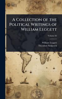 Produktbild: A Collection of the Political Writings of William Leggett