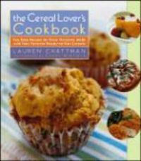 Produktbild: The Cereal Lover's Cookbook: Fun, Easy Recipes for Every Occasion, Made with Your Favorite Ready-To-Eat Cereals