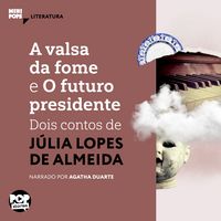 Produktbild: A valsa da fome e O futuro presidente: Dois contos de J&uacute;lia Lopes de Almeida