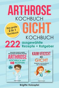 Produktbild: Arthrose Kochbuch | Gicht Kochbuch: 2 in 1 Kochbuch mit 222 ausgew&auml;hlten Rezepten