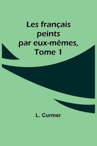 Produktbild: Les fran&ccedil;ais peints par eux-m&ecirc;mes, Tome 1