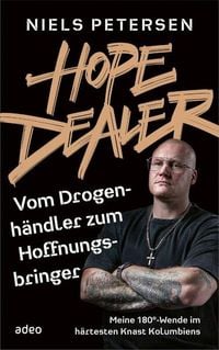 Bild vom Artikel Hope Dealer - Vom Drogenhändler zum Hoffnungsbringer vom Autor Niels Petersen