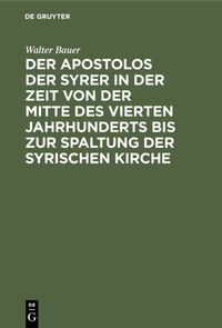 Produktbild: Der Apostolos der Syrer in der Zeit von der Mitte des vierten Jahrhunderts bis zur Spaltung der syrischen Kirche