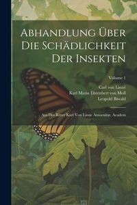 Produktbild: Abhandlung &Uuml;ber Die Sch&auml;dlichkeit Der Insekten: Aus Des Ritter Karl Von Linne Amoenitat. Academ; Volume 1
