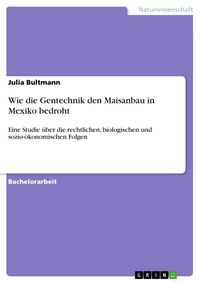 Produktbild: Wie die Gentechnik den Maisanbau in Mexiko bedroht