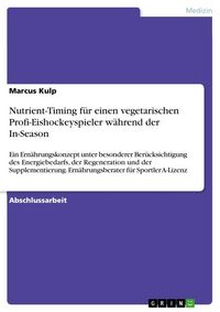 Produktbild: Nutrient-Timing f&uuml;r einen vegetarischen Profi-Eishockeyspieler w&auml;hrend der In-Season