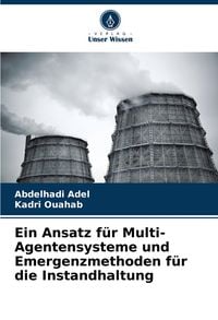 Produktbild: Ein Ansatz f&uuml;r Multi-Agentensysteme und Emergenzmethoden f&uuml;r die Instandhaltung