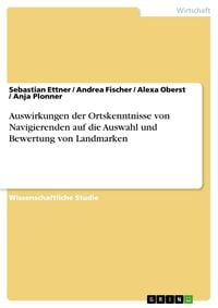Produktbild: Auswirkungen der Ortskenntnisse von Navigierenden auf die Auswahl und Bewertung von Landmarken