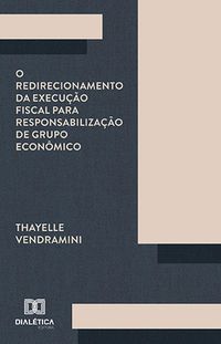 Produktbild: O redirecionamento da execu&ccedil;&atilde;o fiscal para responsabiliza&ccedil;&atilde;o de grupo econ&ocirc;mico