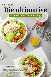 Produktbild: Fit & Stark: Die ultimative Fitnessk&uuml;che f&uuml;r jeden Tag
