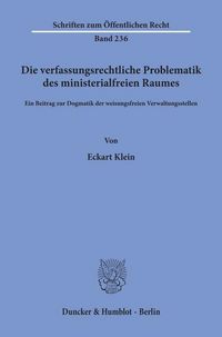 Produktbild: Die verfassungsrechtliche Problematik des ministerialfreien Raumes.