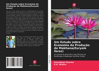 Produktbild: Um Estudo sobre Economia da Produ&ccedil;&atilde;o de Makhana(Euryale ferox)