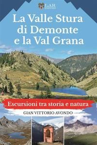 Produktbild: La Valle Stura di Demonte e la Val Grana. Escursioni tra storia e natura