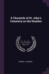 Produktbild: A Chronicle of St. John's Cemetery on the Humber