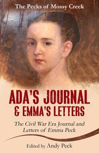 Produktbild: Ada's Journal and Emma's Letters: The Civil War Era Journal and Letters of Emma Peck (The Pecks of Mossy Creek)