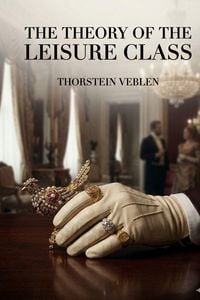 Produktbild: The Theory of the Leisure Class